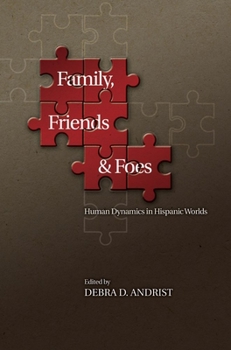 Hardcover Family, Friends and Foes: Human Dynamics in Hispanic Worlds Book