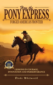 Hardcover How the Pony Express Forged America's Frontier Book