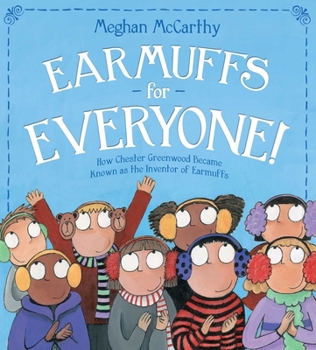 Paperback Earmuffs for Everyone!: How Chester Greenwood Became Known as the Inventor of Earmuffs Book