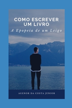 Paperback Como Escrever um Livro: A Epopeia de um Leigo [Portuguese] Book