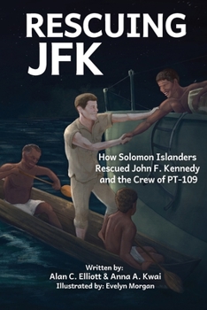 Paperback Rescuing JFK: How Solomon Islanders Rescued John F. Kennedy and the Crew of the PT-109 Book