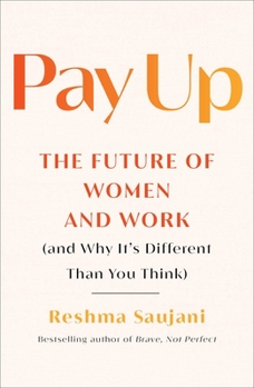 Hardcover Pay Up: The Future of Women and Work (and Why It's Different Than You Think) Book