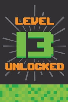 Paperback Level 13 Unlocked: Happy 13th Birthday 13 Years Old Gift For Gaming Boys & Girls Book