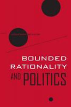 Bounded Rationality and Politics - Book  of the Wildavsky Forum Series