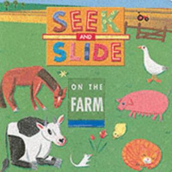 Board book Seek and Slide : Seek and Slide on the Farm Book