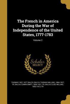 Paperback The French in America During the War of Independence of the United States, 1777-1783; Volume 2 Book