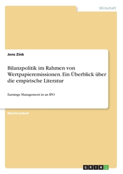 Paperback Bilanzpolitik im Rahmen von Wertpapieremissionen. Ein Überblick über die empirische Literatur: Earnings Management in an IPO [German] Book