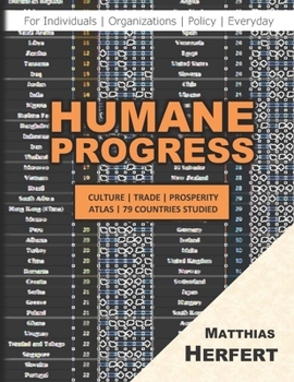 Paperback Humane Progress: Culture Atlas, Trade, Prosperity - 79 Countries Studied Book