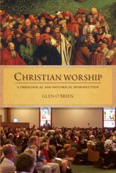 Paperback Christian Worship: A Theological and Historical Introduction Book