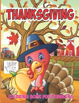 Paperback Thanksgiving Coloring Book For Toddlers: Cute Thanksgiving Coloring Book for Toddler Girls and Boys! (Thanksgiving Coloring Page for Little Hands) Book