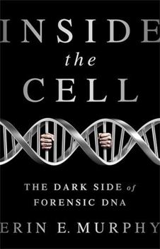 Hardcover Inside the Cell: The Dark Side of Forensic DNA Book