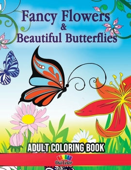 Paperback Fancy Flowers & Beautiful Butterflies: 30 Floral & Butterfly Images to Color Book