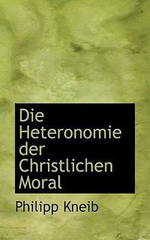 Paperback Die Heteronomie Der Christlichen Moral Book