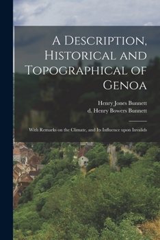 Paperback A Description, Historical and Topographical of Genoa: With Remarks on the Climate, and Its Influence Upon Invalids Book