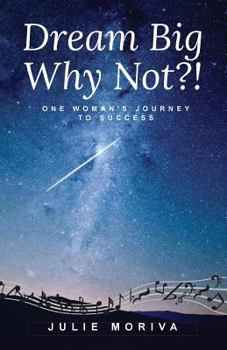 Paperback Dream Big...Why Not?!: One Woman's Journey To Success Book