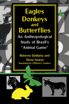 Paperback Eagles, Donkeys, and Butterflies: An Anthropological Study of Brazil's Animal Game Book