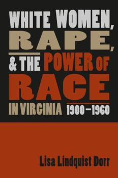 Paperback White Women, Rape, and the Power of Race in Virginia, 1900-1960 Book