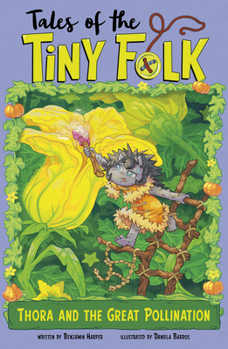 Thora and the Great Pollination (Tales of the Tiny Folk)