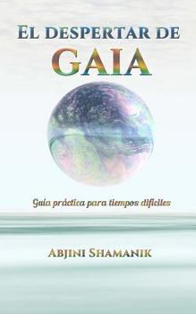Paperback El despertar de Gaia: Guía práctica para tiempos difíciles [Spanish] Book