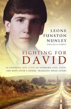 Paperback Fighting for David: An Inspiring True Story of Stubborn Love, Faith, and Hope After Severe, Traumatic Brain Injury Book