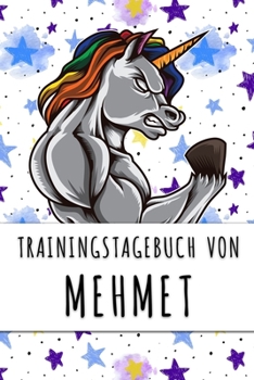 Trainingstagebuch von Mehmet: Personalisierter Tagesplaner f�r dein Fitness- und Krafttraining im Fitnessstudio oder Zuhause