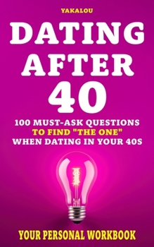 Paperback Dating After 40: 100 Must-Ask Questions to Find "The One" When Dating In Your 40s Book