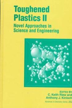 Hardcover Toughened Plastics II: Novel Approaches in Science and Engineering (Advances in Chemistry Series) Book