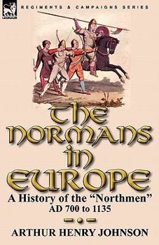 Paperback The Normans in Europe: a History of the "Northmen" AD 700 to 1135 Book