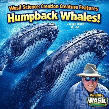 Wasil Science: Creation Creature Features Humpback Whales!