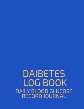 Daibetes Log Book: Daily Record Book For Tracking Glucose Blood Sugar Level/ Glucose Monitoring Record Book / Health Journal / Weight Loss Log (2-year ... Levels and Tracking Health and Weight Loss)