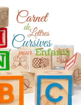 Paperback Cahier de Lettres cursives pour Enfants: Des véritables lettres pour permettre aux enfants d'apprendre à écrire comme à l'école. Les lettres minuscule [French] Book