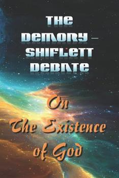 Paperback The Demory - Shiflett Debate: On the Existence of God Book