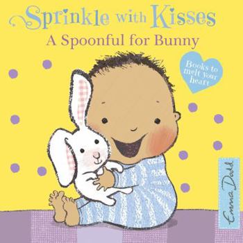 A Spoonful for Bunny: A Book to Melt Your Heart - Book  of the Sprinkle With Kisses