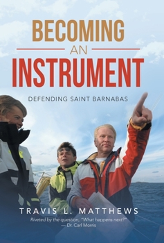 Hardcover Becoming an Instrument: Defending Saint Barnabas Book