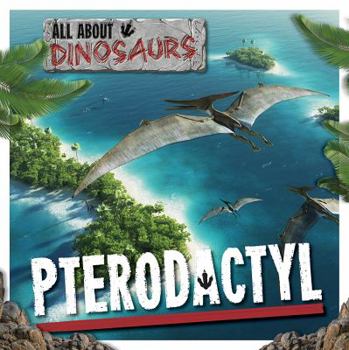Pterodactyl - Book  of the All About Dinosaurs