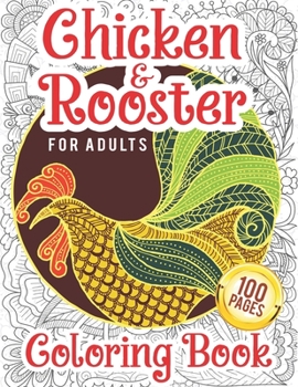 Paperback Chicken & Rooster Coloring Book For Adults: An Adults Chicken Coloring Book With 50 Unique Coloring Pages of Hens, Rooster, Chickens and Chicks With S Book