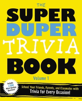 Paperback The Super Duper Trivia Book (Volume 1): School Your Friends, and Classmates with Trivia for Every Occasion! Book