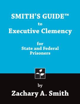 Paperback Smith's Guide to Executive Clemency for State and Federal Prisoners Book