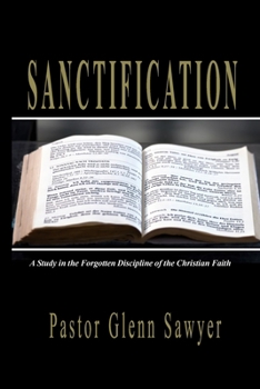 Paperback Sanctification: A Study in the Forgotten Discipline of the Christian Faith Book