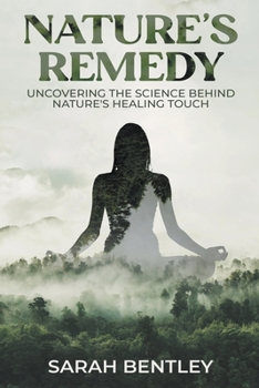 Paperback Nature's Remedy: Uncovering the Science behind Nature's Healing Touch Book