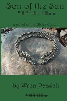 Son of the Sun: A Novel of the Ulster Cycle