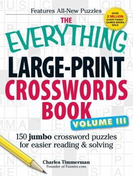 Paperback The Everything Large-Print Crosswords Book, Volume III: 150 Jumbo Crossword Puzzles for Easier Reading & Solving [Large Print] Book