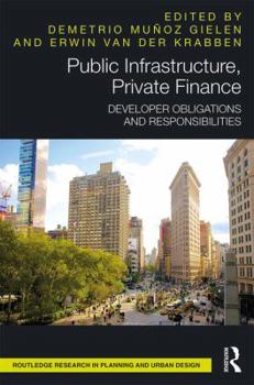 Hardcover Public Infrastructure, Private Finance: Developer Obligations and Responsibilities Book