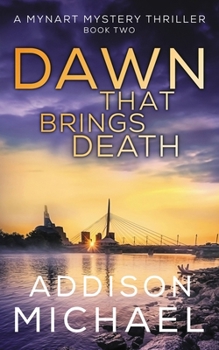 Dawn That Brings Death - Book #2 of the A Mynart Mystery Thriller