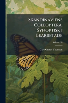 Paperback Skandinaviens Coleoptera, Synoptiskt Bearbetade; Volume 10 Book
