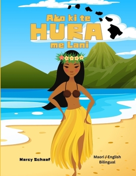 Ako ki te HURA me Lani (Maori / English Bilingual) Learn to Hula with Lani (Maori Edition)
