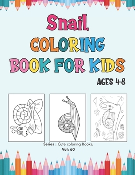 Paperback Snail Coloring Book for Kids Ages 4-8: Cute Snail Coloring Pages for Girls and Boys (Toddlers Preschoolers & Kindergarten), Snails Book for Kids. Book