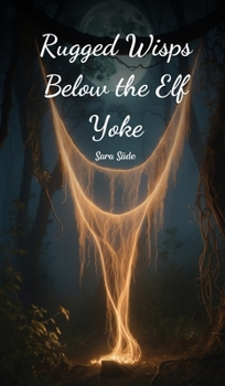 Hardcover Rugged Wisps Below the Elf Yoke Book