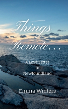 Paperback Things Remote...: A Love Letter to Newfoundland Book