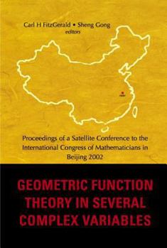 Hardcover Geometric Function Theory in Several Complex Variables, Proceedings of a Satellite Conference to the Int'l Congress of Mathematicians in Beijing 2002 Book